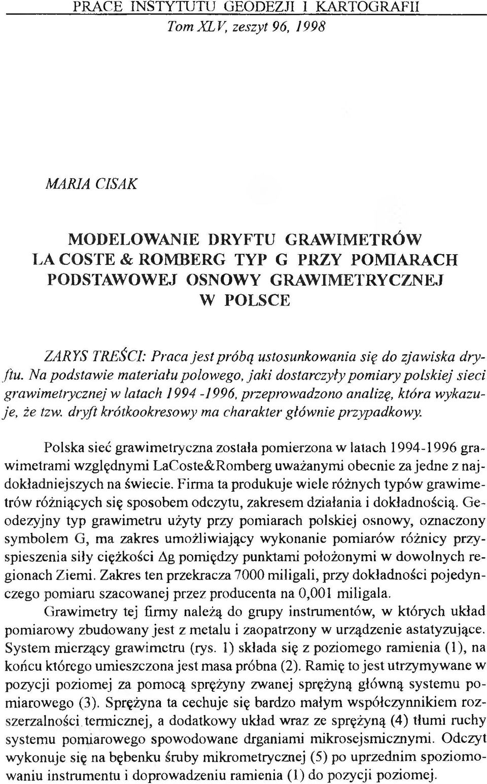 Na podstaw ie materiału polowego, ja k i dostarczyły pom iary polskiej sieci grawim etrycznej w latach 1994-1996, przeprowadzono analizę, która wykazuje, że tzw.