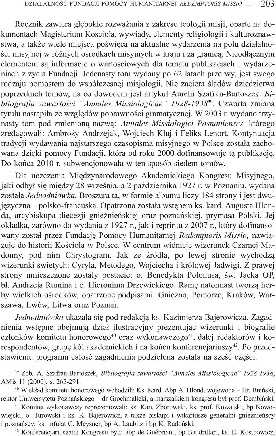 Nieod³¹cznym elementem s¹ informacje o wartoœciowych dla tematu publikacjach i wydarzeniach z ycia Fundacji.