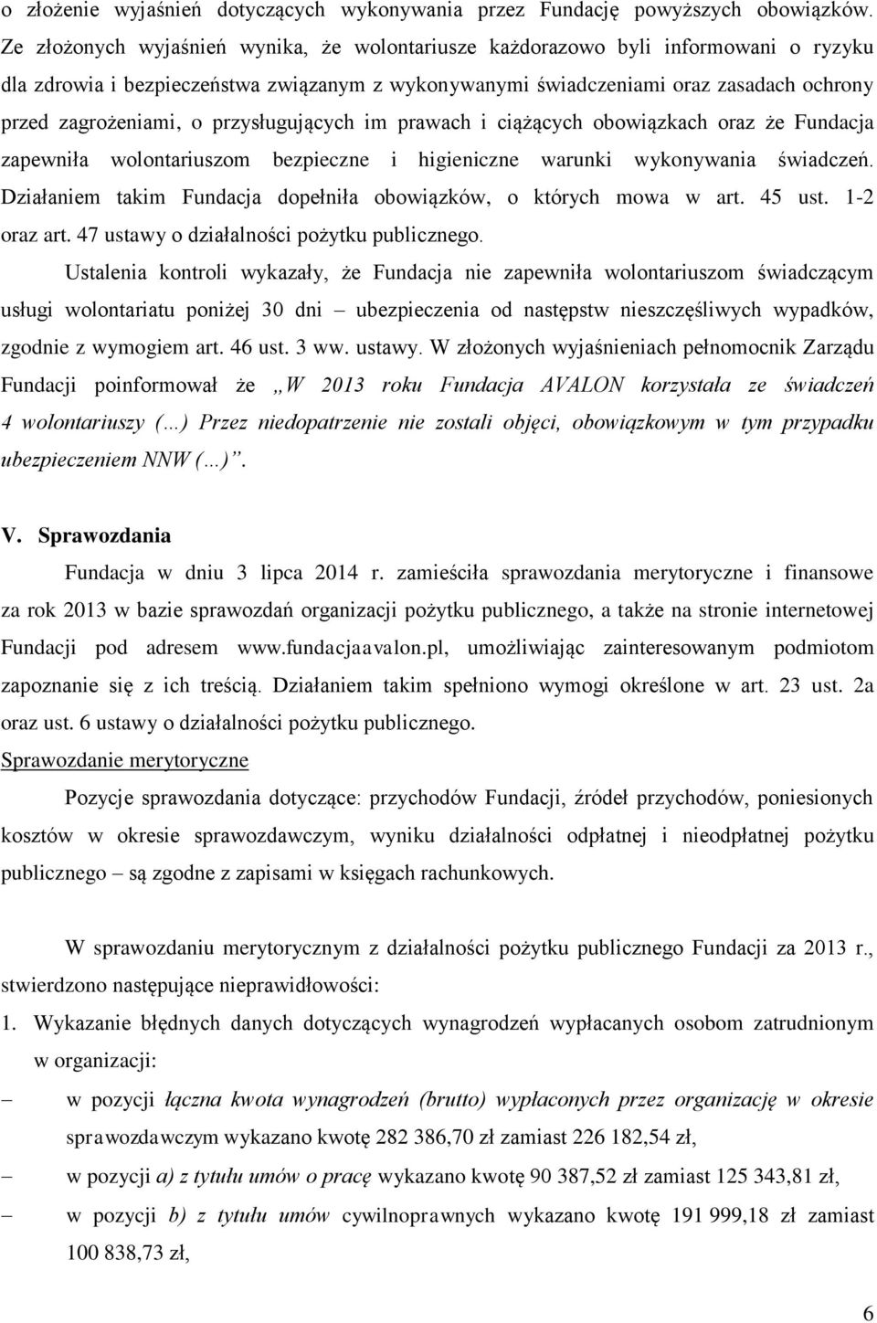 przysługujących im prawach i ciążących obowiązkach oraz że Fundacja zapewniła wolontariuszom bezpieczne i higieniczne warunki wykonywania świadczeń.