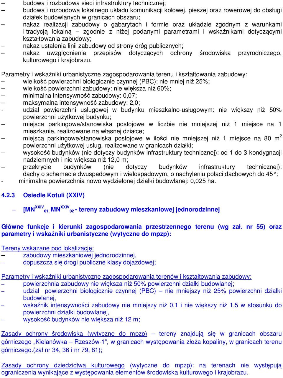 linii zabudowy od strony dróg publicznych; nakaz uwzględnienia przepisów dotyczących ochrony środowiska przyrodniczego, kulturowego i krajobrazu.