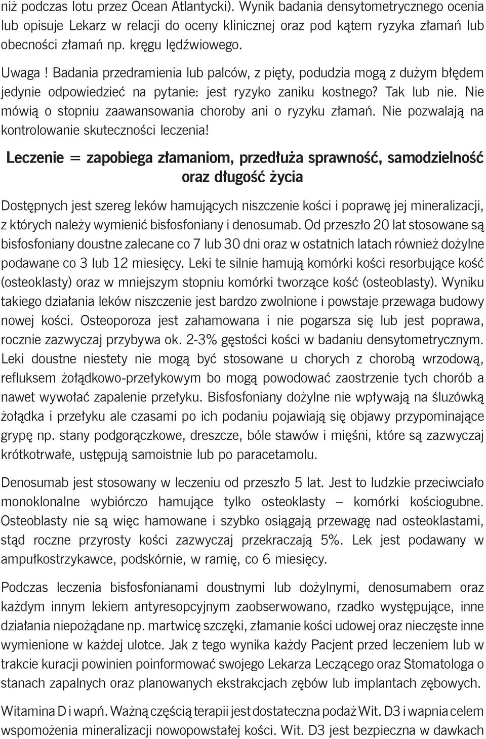 Nie mówią o stopniu zaawansowania choroby ani o ryzyku złamań. Nie pozwalają na kontrolowanie skuteczności leczenia!