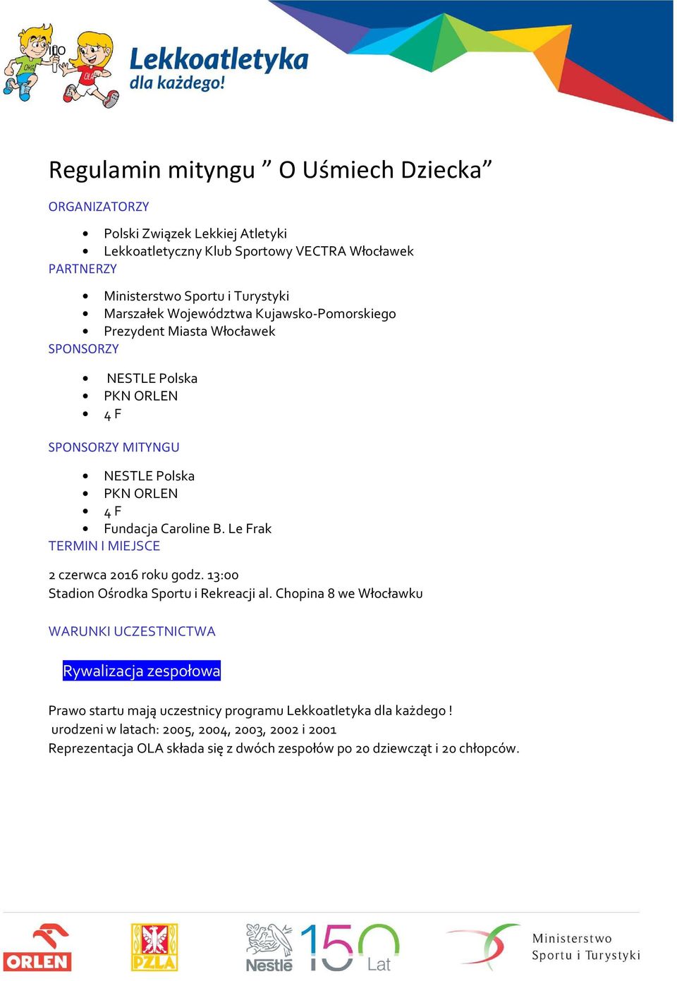 Le Frak TERMIN I MIEJSCE 2 czerwca 2016 roku godz. 13:00 Stadion Ośrodka Sportu i Rekreacji al.