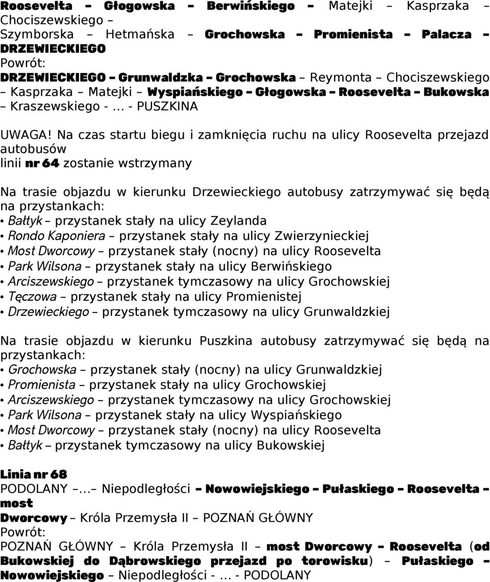 Na czas startu biegu i zamknięcia ruchu na ulicy Roosevelta przejazd autobusów linii nr 64 zostanie wstrzymany Na trasie objazdu w kierunku Drzewieckiego autobusy zatrzymywać się będą na Bałtyk
