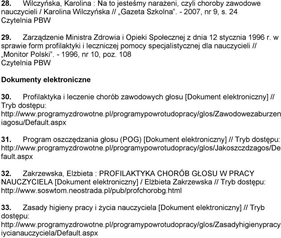 108 Dokumenty elektroniczne 30. Profilaktyka i leczenie chorób zawodowych głosu [Dokument elektroniczny] // Tryb dostępu: http://www.programyzdrowotne.