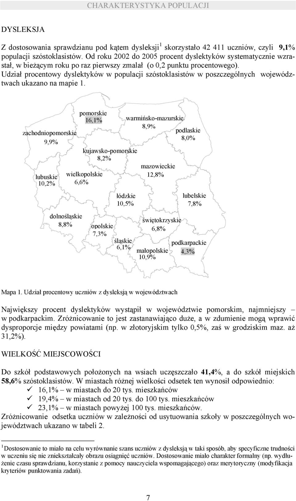 Udział procentowy dyslektyków w populacji szóstoklasistów w poszczególnych województwach ukazano na mapie 1.
