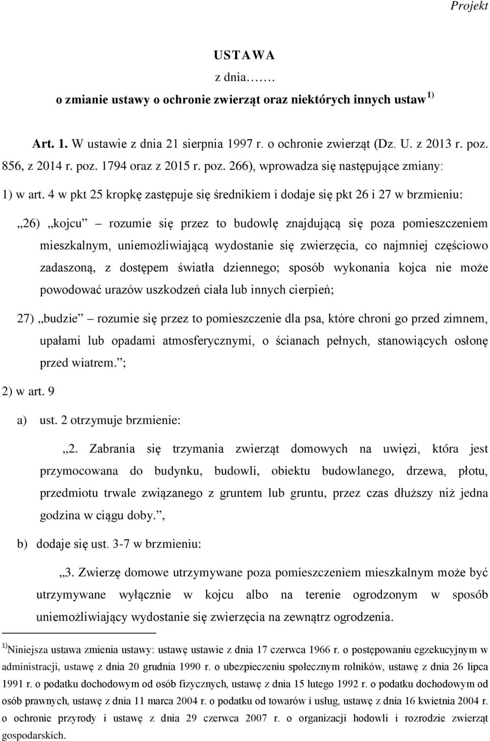 4 w pkt 25 kropkę zastępuje się średnikiem i dodaje się pkt 26 i 27 w brzmieniu: 26) kojcu rozumie się przez to budowlę znajdującą się poza pomieszczeniem mieszkalnym, uniemożliwiającą wydostanie się