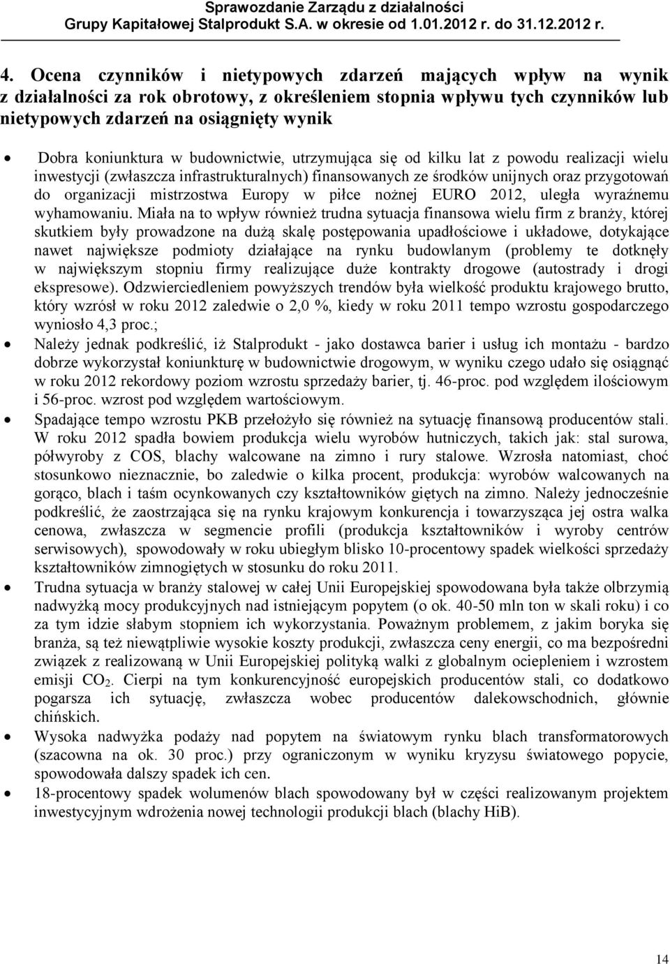 mistrzostwa Europy w piłce nożnej EURO 2012, uległa wyraźnemu wyhamowaniu.
