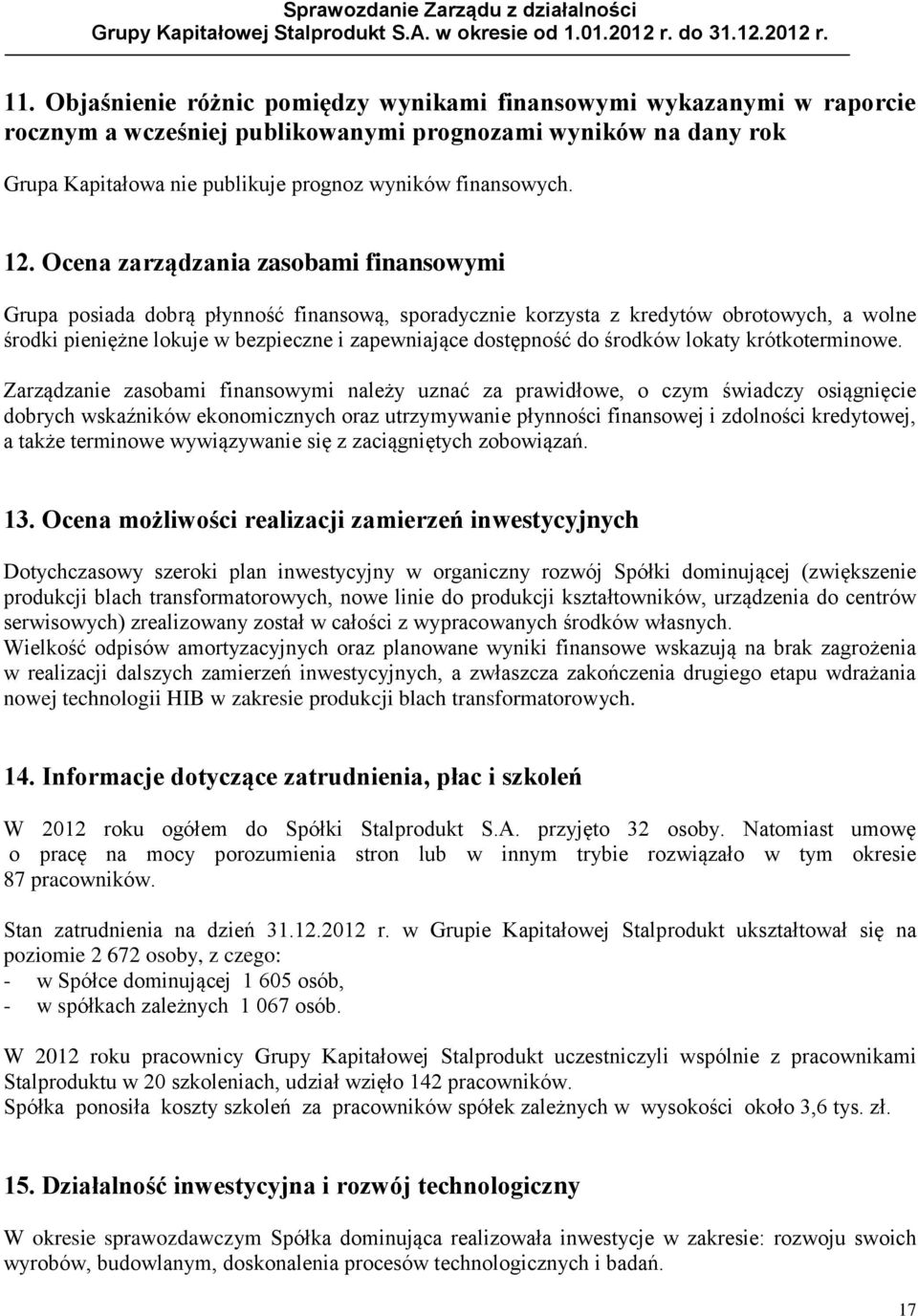 do środków lokaty krótkoterminowe.
