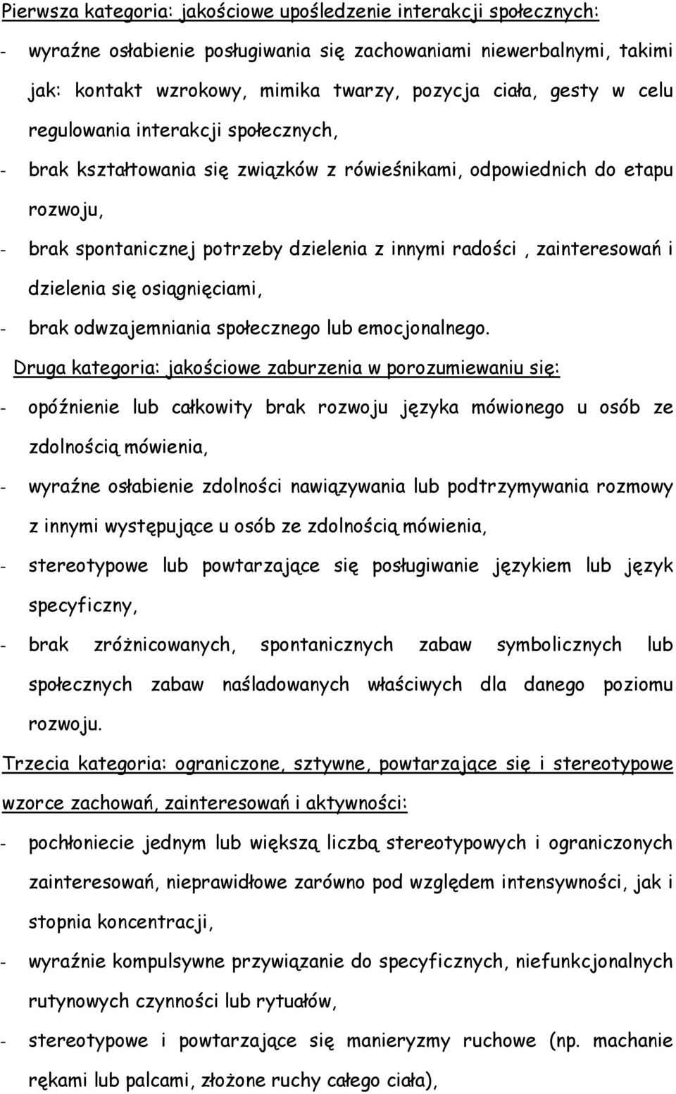 dzielenia się osiągnięciami, - brak odwzajemniania społecznego lub emocjonalnego.