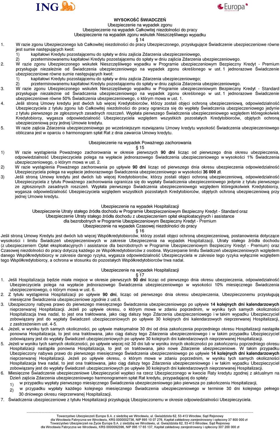 spłaty w dniu zajścia Zdarzenia ubezpieczeniowego, 2)