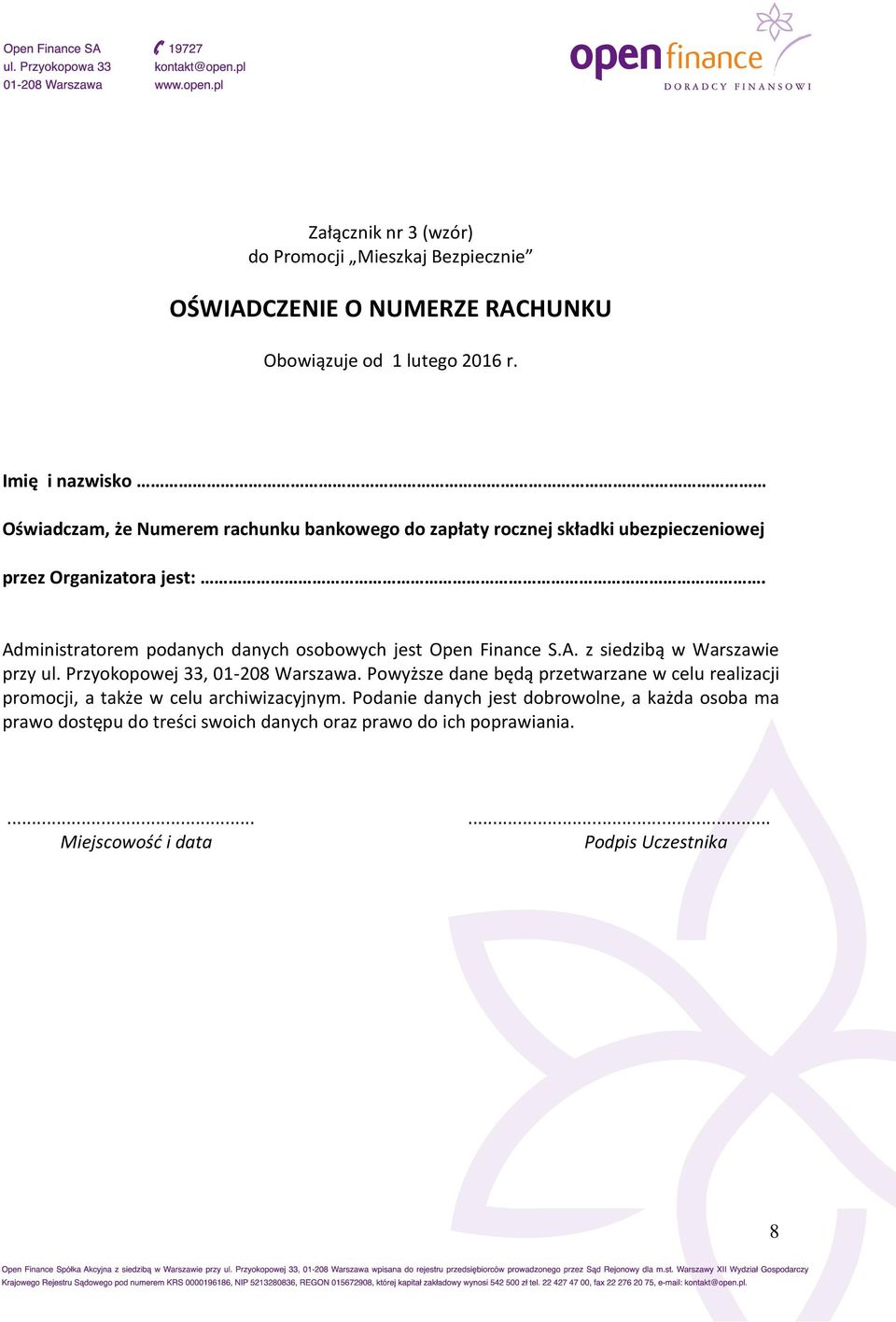 Administratorem podanych danych osobowych jest Open Finance S.A. z siedzibą w Warszawie przy ul. Przyokopowej 33, 01-208 Warszawa.