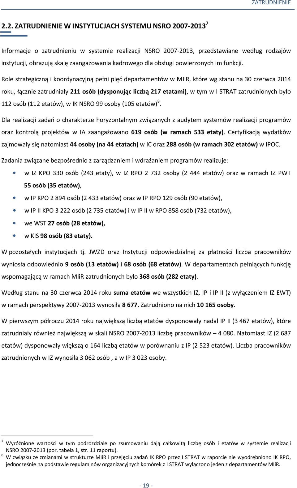 kadrowego dla obsługi powierzonych im funkcji.
