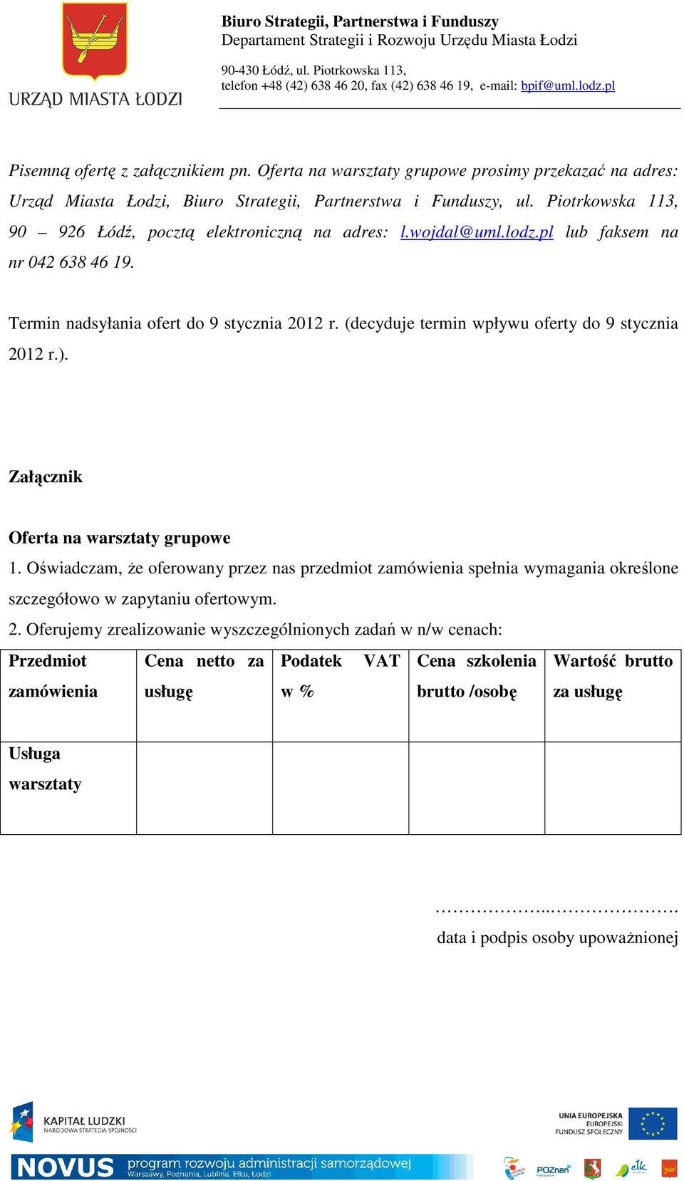 (decyduje termin wpływu oferty do 9 stycznia 2012 r.). Załącznik Oferta na warsztaty grupowe 1.