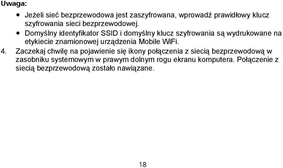 Domyślny identyfikator SSID i domyślny klucz szyfrowania są wydrukowane na etykiecie znamionowej