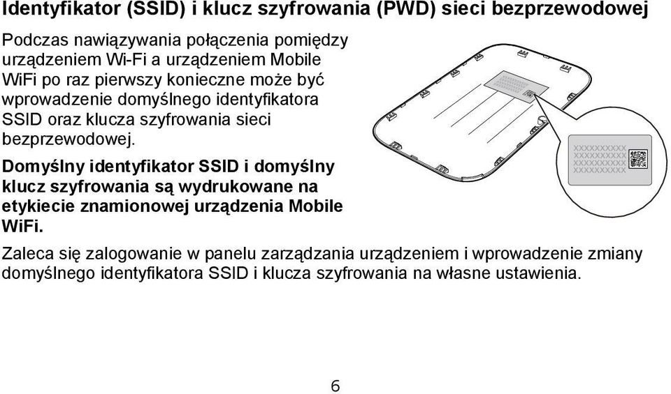 bezprzewodowej. Domyślny identyfikator SSID i domyślny klucz szyfrowania są wydrukowane na etykiecie znamionowej urządzenia Mobile WiFi.