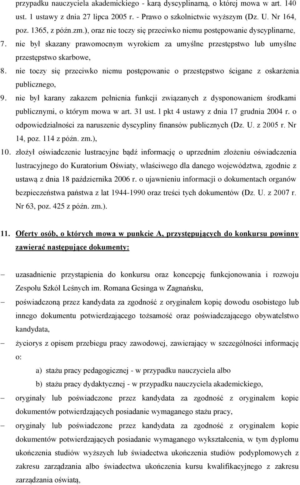 nie toczy się przeciwko niemu postępowanie o przestępstwo ścigane z oskarżenia publicznego, 9.