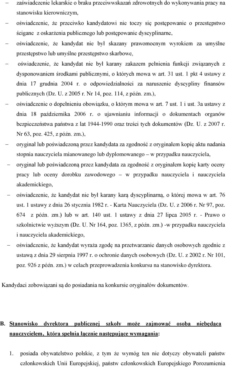 kandydat nie był karany zakazem pełnienia funkcji związanych z dysponowaniem środkami publicznymi, o których mowa w art. 31 ust. 1 pkt 4 ustawy z dnia 17 grudnia 2004 r.