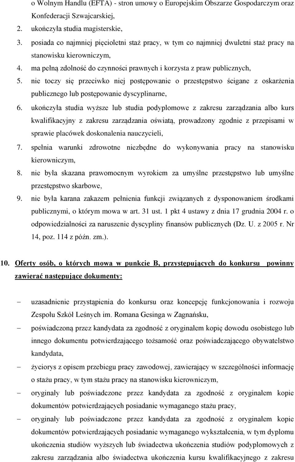 nie toczy się przeciwko niej postępowanie o przestępstwo ścigane z oskarżenia publicznego lub postępowanie dyscyplinarne, 6.