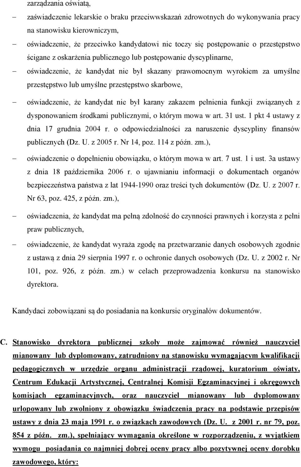 oświadczenie, że kandydat nie był karany zakazem pełnienia funkcji związanych z dysponowaniem środkami publicznymi, o którym mowa w art. 31 ust. 1 pkt 4 ustawy z dnia 17 grudnia 2004 r.