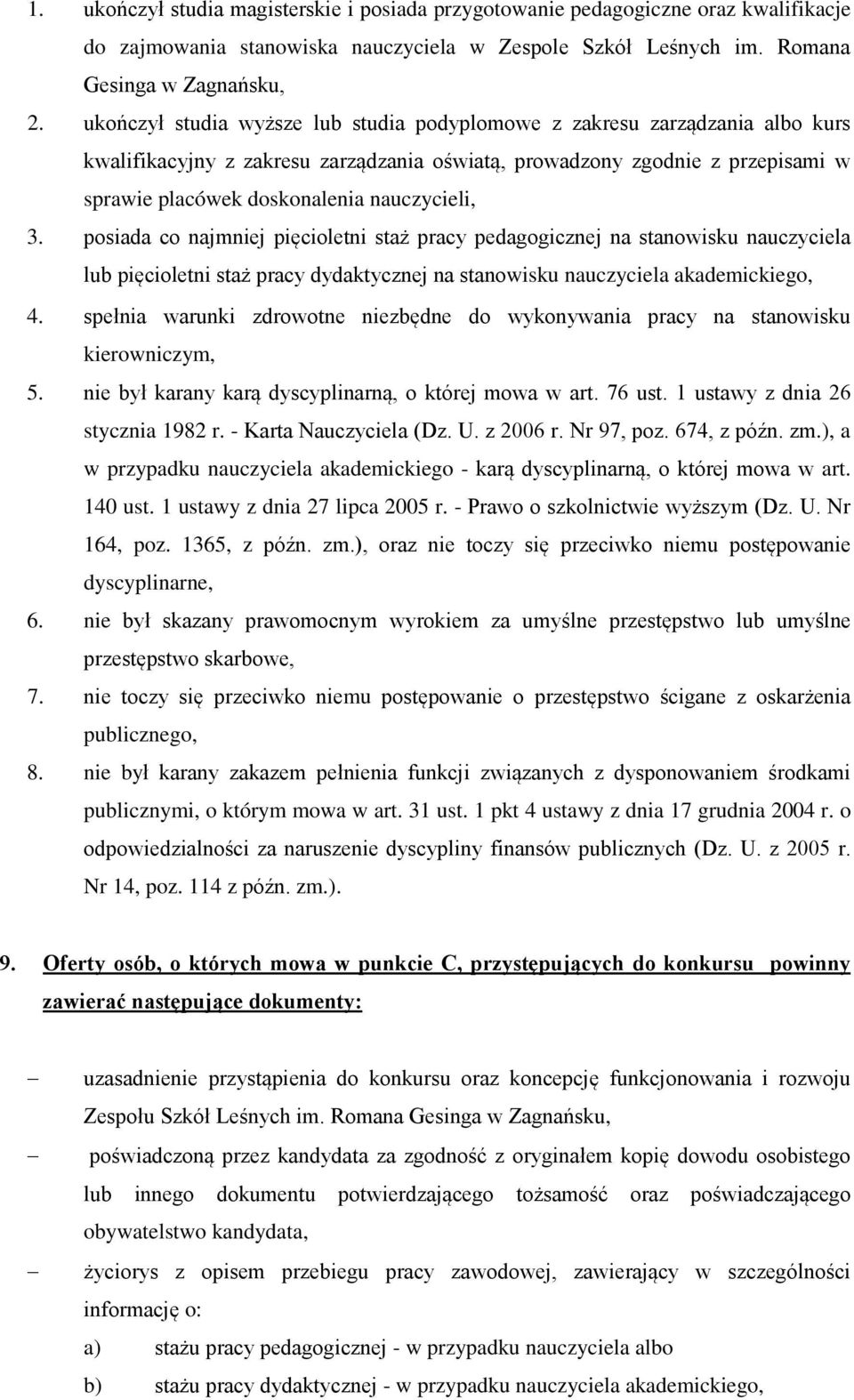 nauczycieli, 3. posiada co najmniej pięcioletni staż pracy pedagogicznej na stanowisku nauczyciela lub pięcioletni staż pracy dydaktycznej na stanowisku nauczyciela akademickiego, 4.