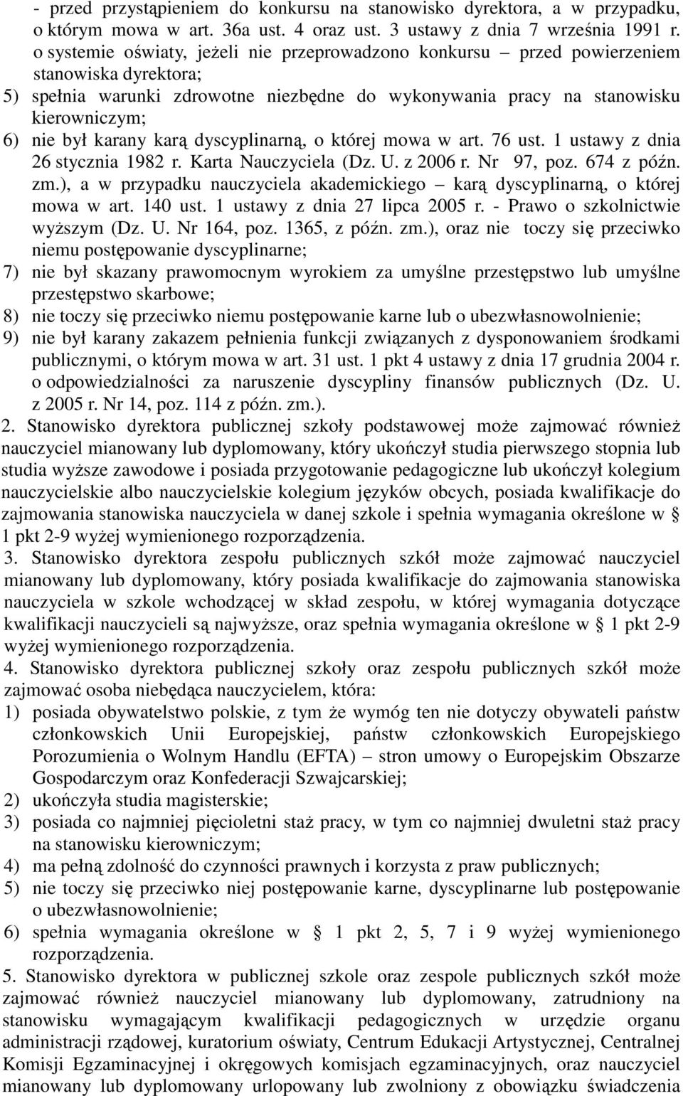 karany karą dyscyplinarną, o której mowa w art. 76 ust. 1 ustawy z dnia 26 stycznia 1982 r. Karta Nauczyciela (Dz. U. z 2006 r. Nr 97, poz. 674 z późn. zm.