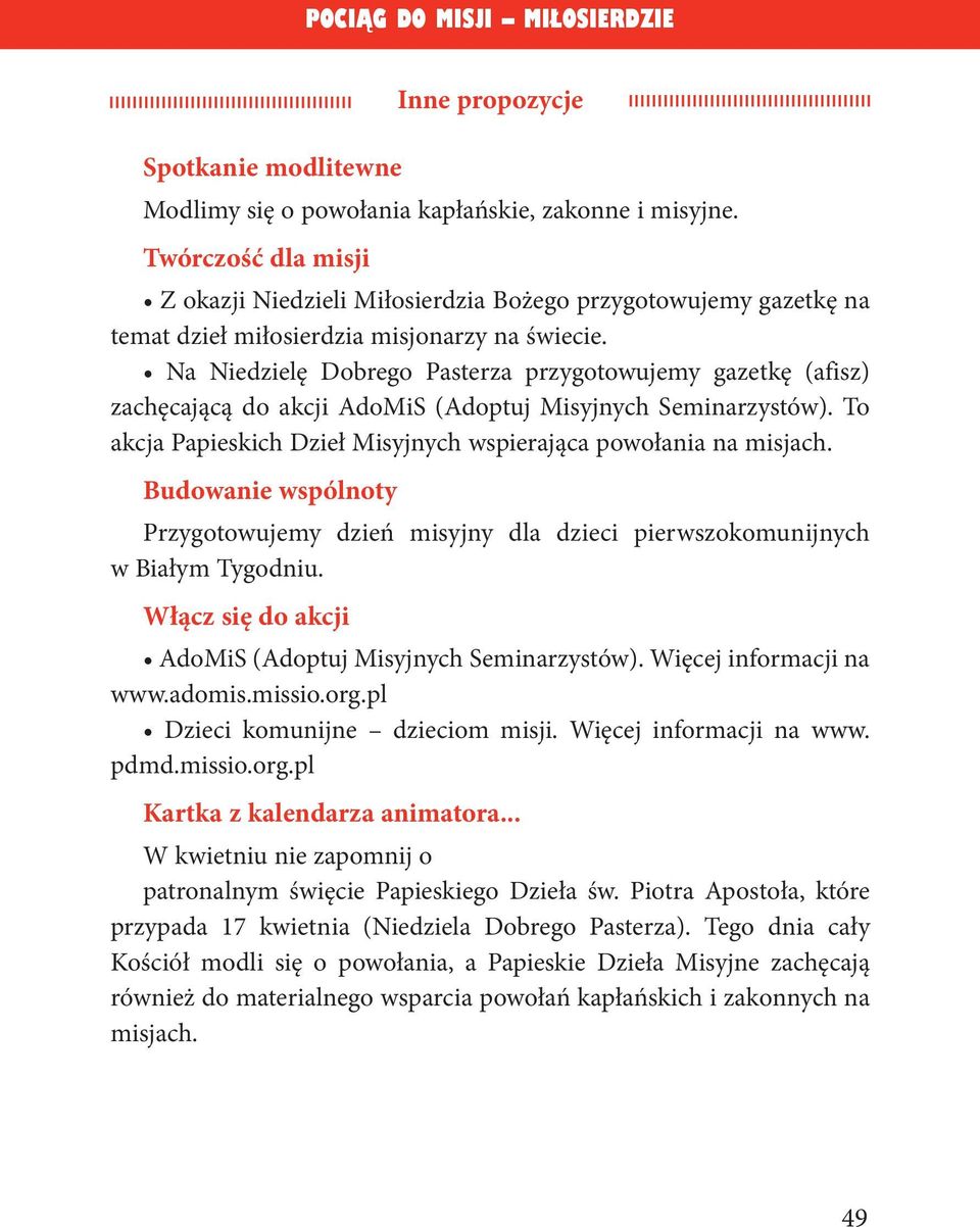 Na Niedzielę Dobrego Pasterza przygotowujemy gazetkę (afisz) zachęcającą do akcji AdoMiS (Adoptuj Misyjnych Seminarzystów). To akcja Papieskich Dzieł Misyjnych wspierająca powołania na misjach.