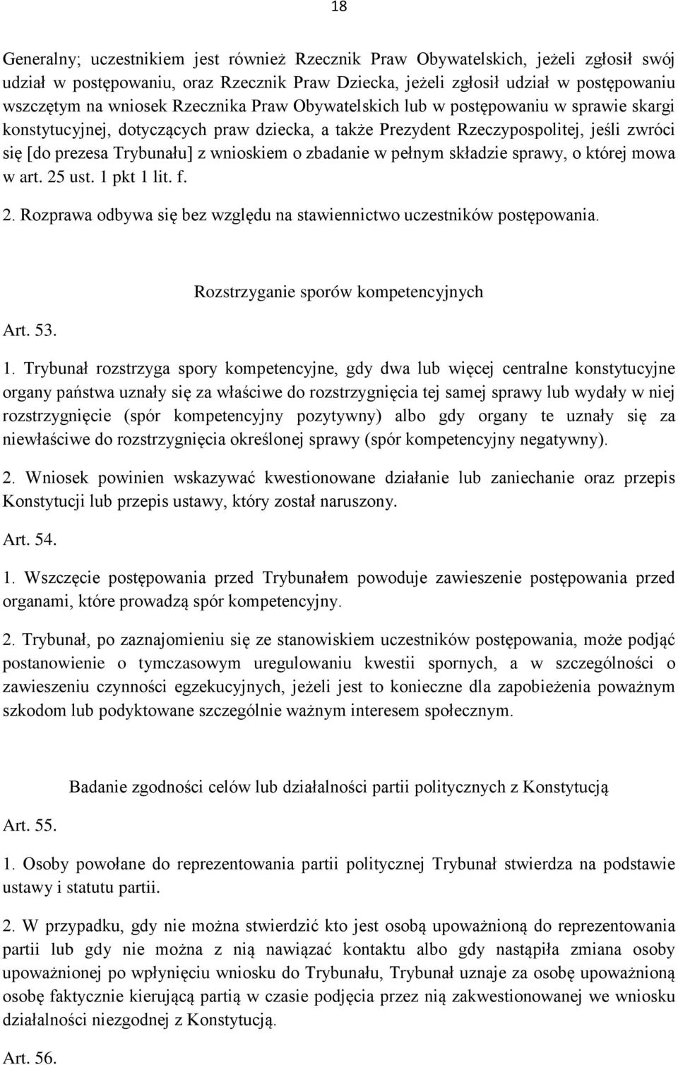 zbadanie w pełnym składzie sprawy, o której mowa w art. 25 ust. 1 pkt 1 lit. f. 2. Rozprawa odbywa się bez względu na stawiennictwo uczestników postępowania. Art. 53.