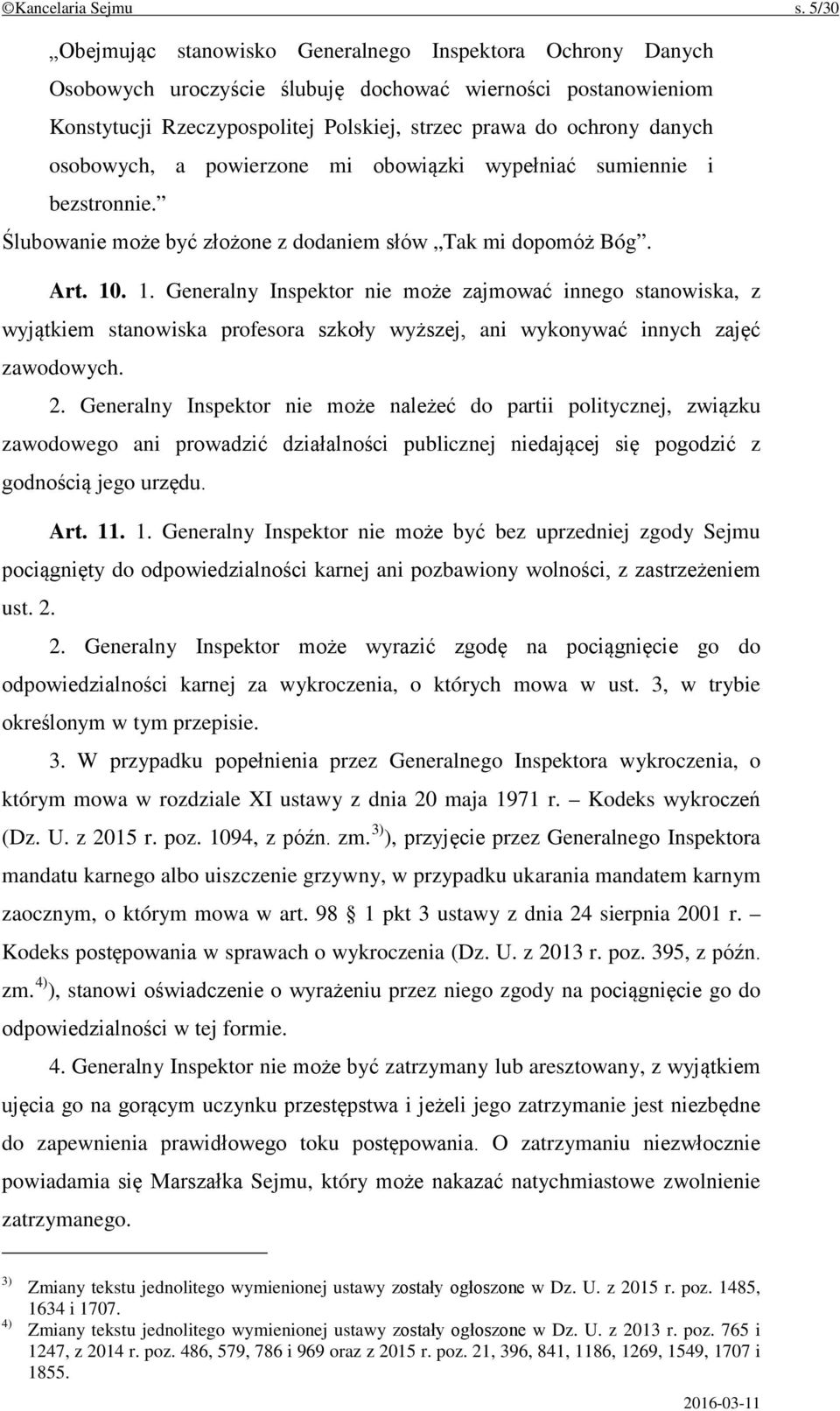 osobowych, a powierzone mi obowiązki wypełniać sumiennie i bezstronnie. Ślubowanie może być złożone z dodaniem słów Tak mi dopomóż Bóg. Art. 10