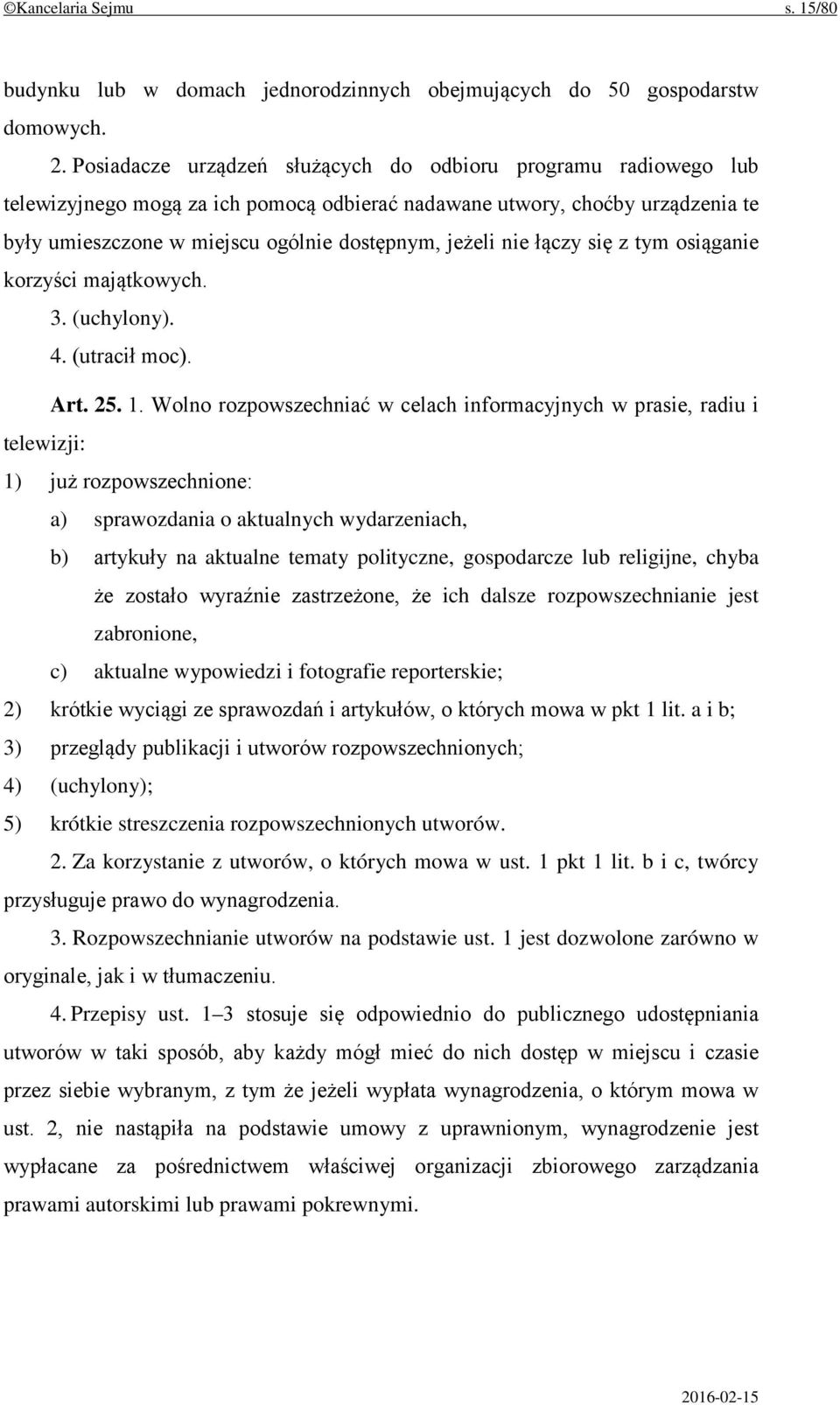 nie łączy się z tym osiąganie korzyści majątkowych. 3. (uchylony). 4. (utracił moc). Art. 25. 1.
