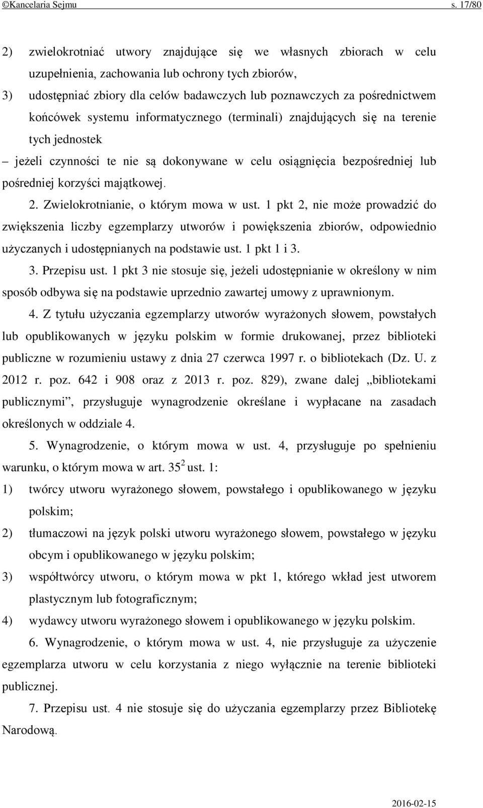 pośrednictwem końcówek systemu informatycznego (terminali) znajdujących się na terenie tych jednostek jeżeli czynności te nie są dokonywane w celu osiągnięcia bezpośredniej lub pośredniej korzyści