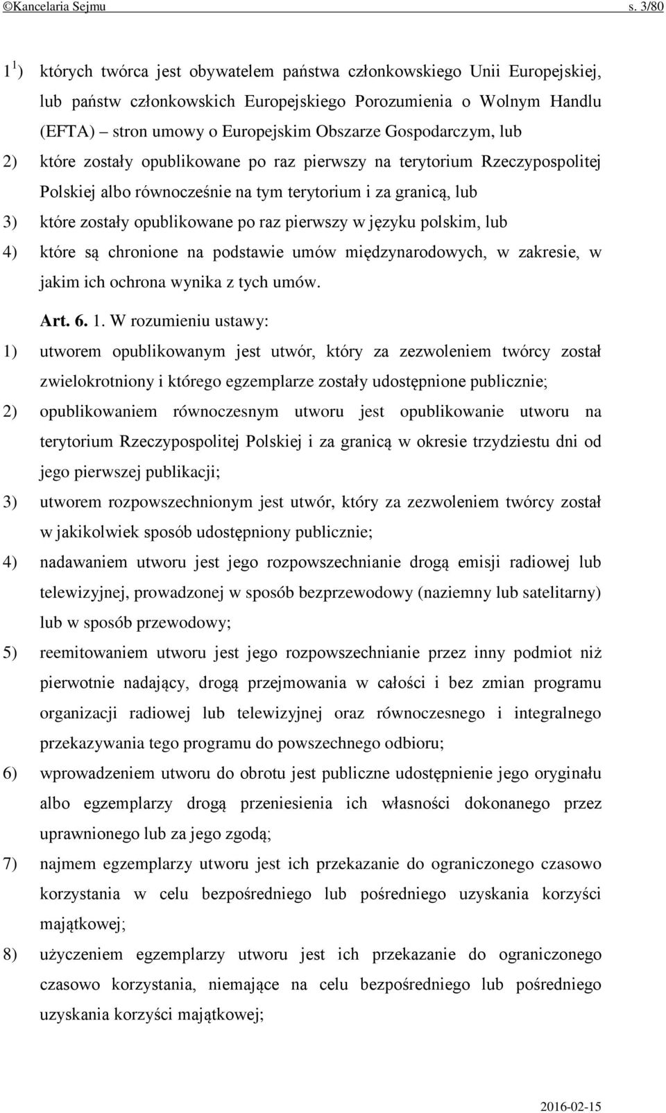 Gospodarczym, lub 2) które zostały opublikowane po raz pierwszy na terytorium Rzeczypospolitej Polskiej albo równocześnie na tym terytorium i za granicą, lub 3) które zostały opublikowane po raz