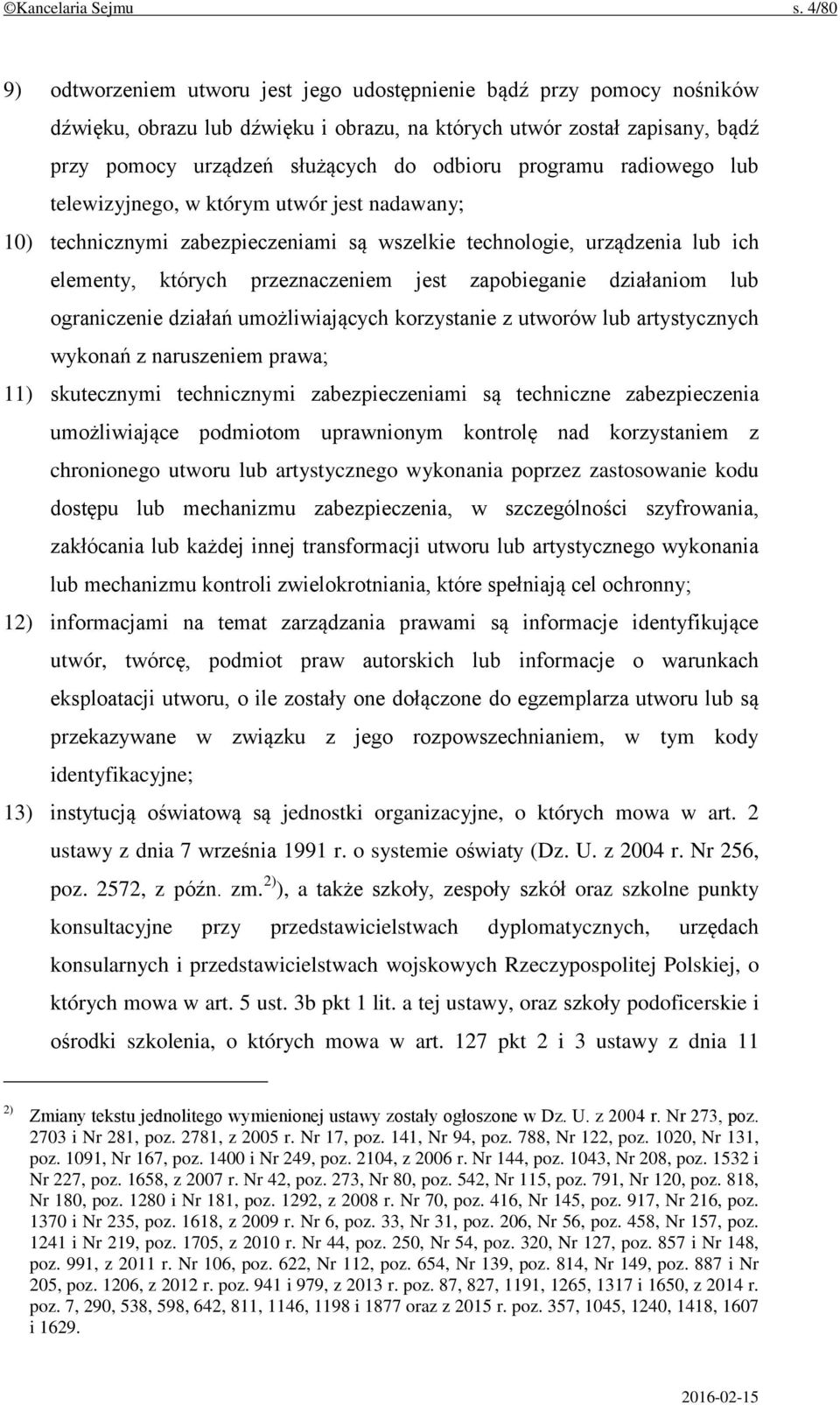 programu radiowego lub telewizyjnego, w którym utwór jest nadawany; 10) technicznymi zabezpieczeniami są wszelkie technologie, urządzenia lub ich elementy, których przeznaczeniem jest zapobieganie