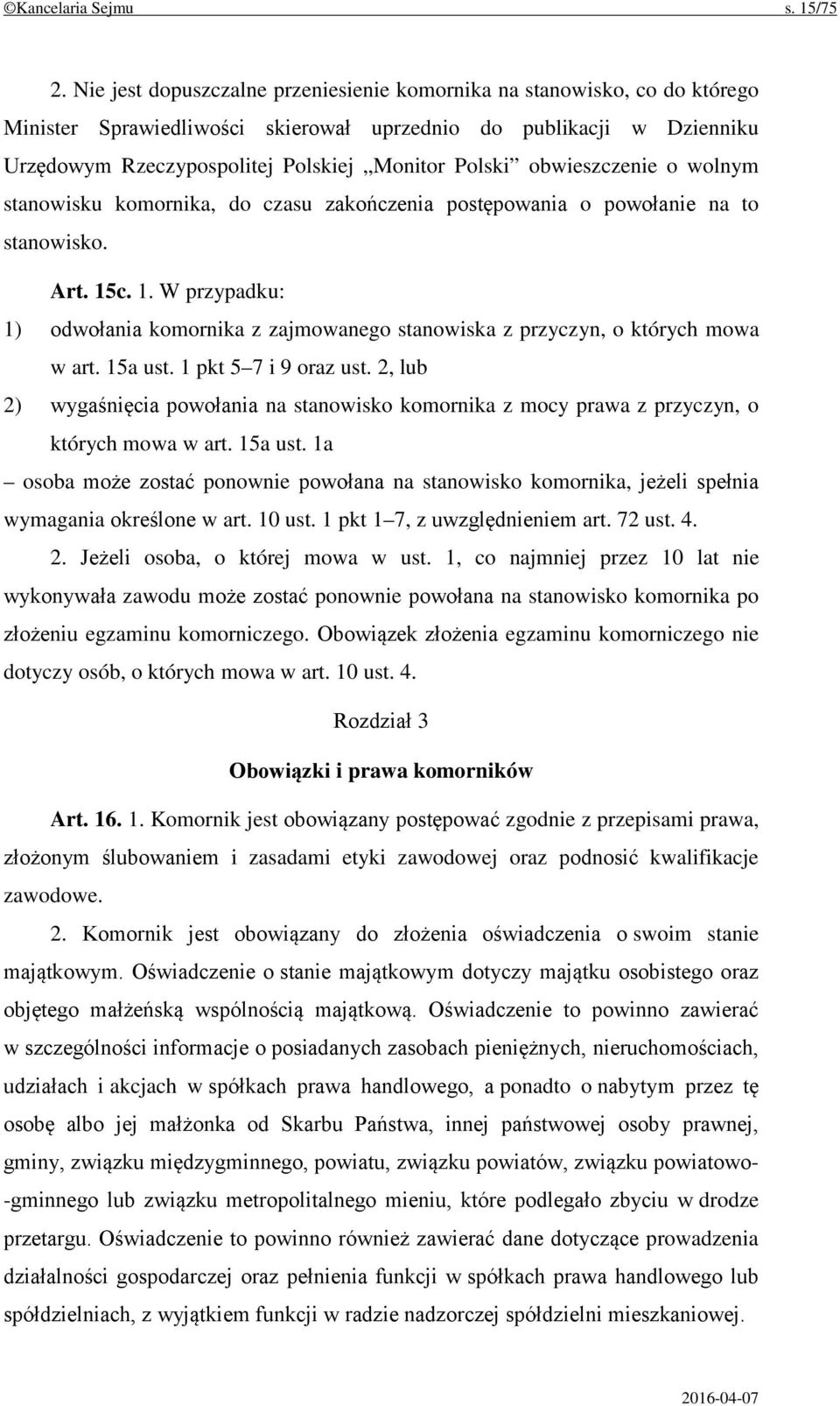 obwieszczenie o wolnym stanowisku komornika, do czasu zakończenia postępowania o powołanie na to stanowisko. Art. 15