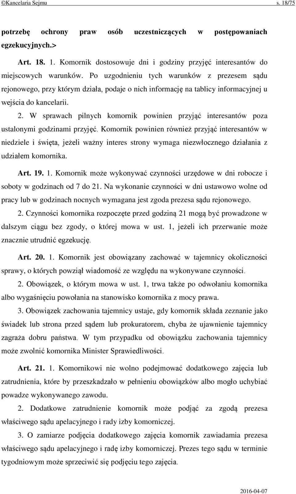 W sprawach pilnych komornik powinien przyjąć interesantów poza ustalonymi godzinami przyjęć.