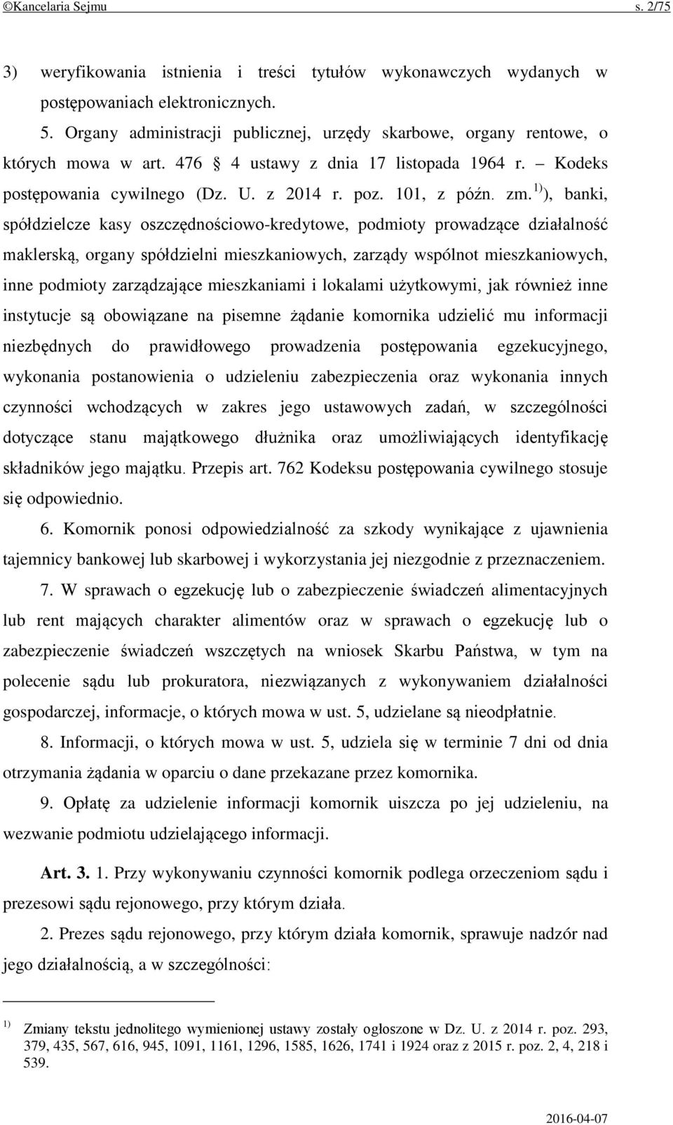 1) ), banki, spółdzielcze kasy oszczędnościowo-kredytowe, podmioty prowadzące działalność maklerską, organy spółdzielni mieszkaniowych, zarządy wspólnot mieszkaniowych, inne podmioty zarządzające