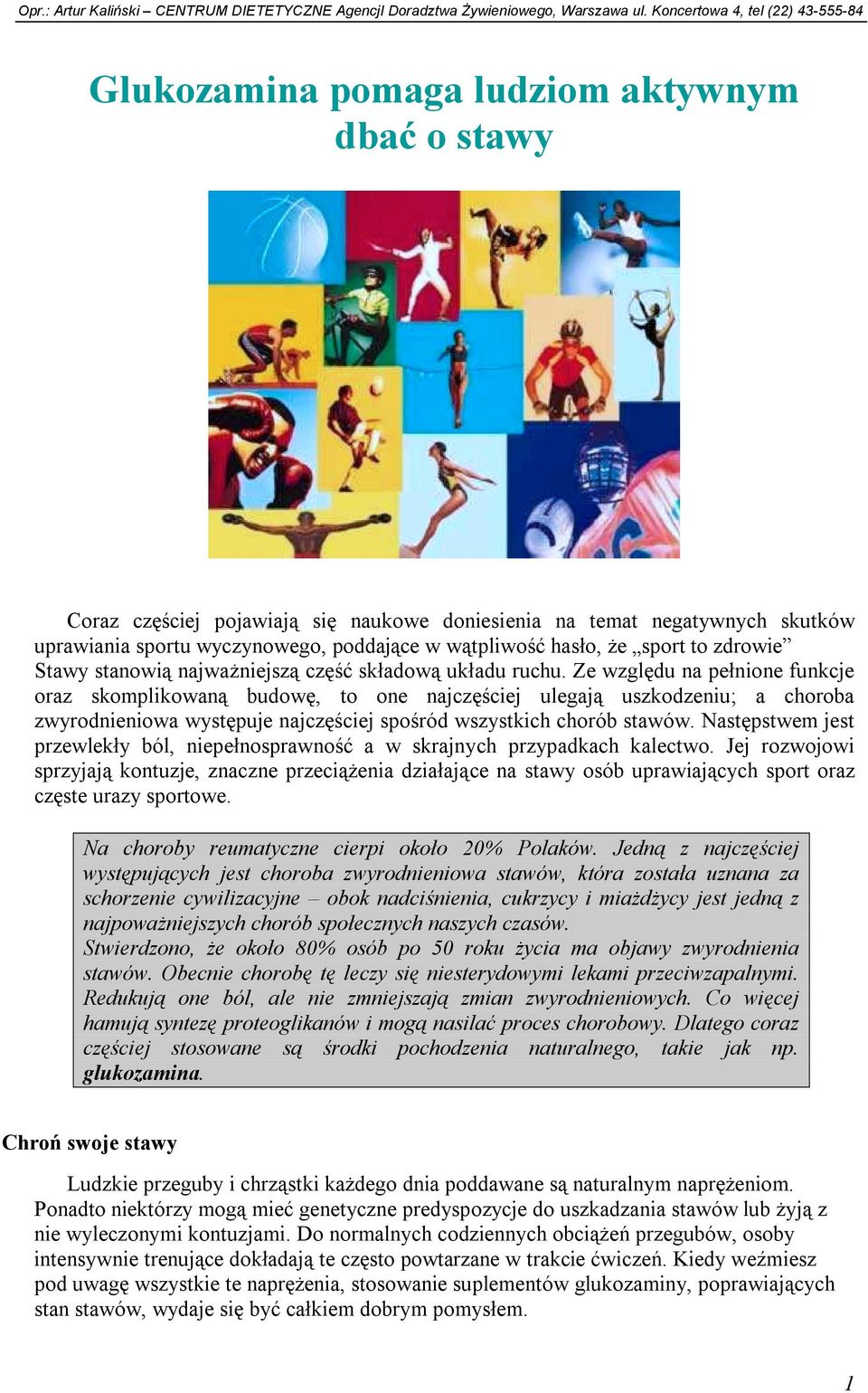 Ze względu na pełnione funkcje oraz skomplikowaną budowę, to one najczęściej ulegają uszkodzeniu; a choroba zwyrodnieniowa występuje najczęściej spośród wszystkich chorób stawów.