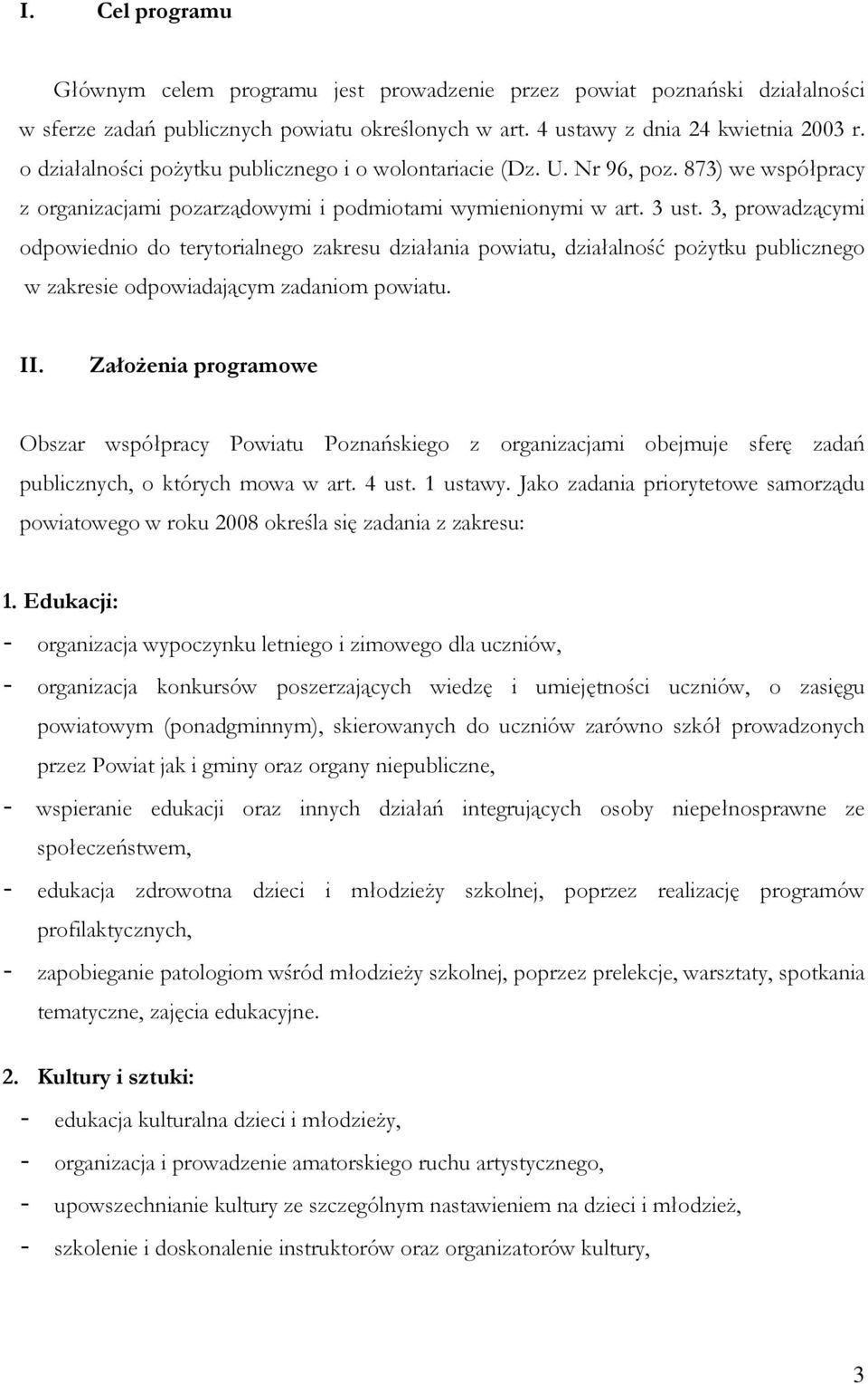 3, prowadzącymi odpowiednio do terytorialnego zakresu działania powiatu, działalność poŝytku publicznego w zakresie odpowiadającym zadaniom powiatu. II.