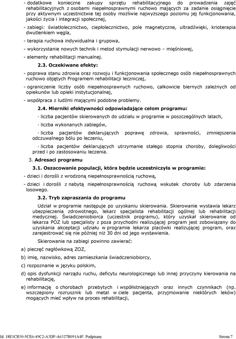 - terapia ruchowa indywidualna i grupowa, - wykorzystanie nowych technik i metod stymulacji nerwowo mięśniowej, - elementy rehabilitacji manualnej. 2.3.