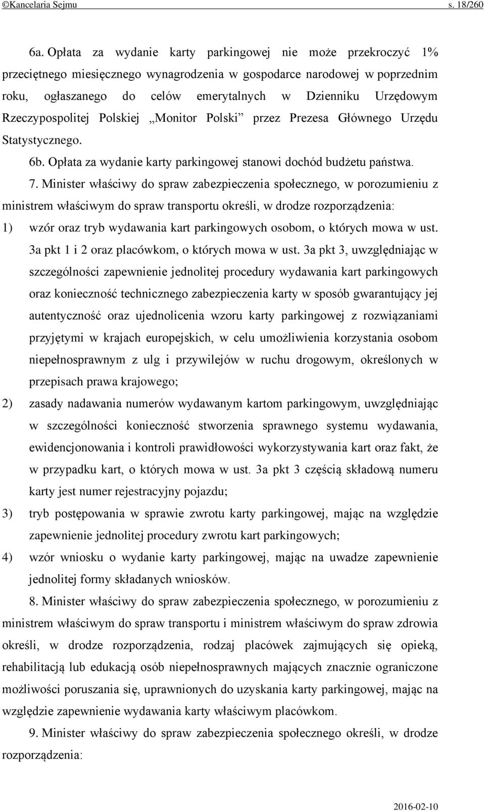Rzeczypospolitej Polskiej Monitor Polski przez Prezesa Głównego Urzędu Statystycznego. 6b. Opłata za wydanie karty parkingowej stanowi dochód budżetu państwa. 7.