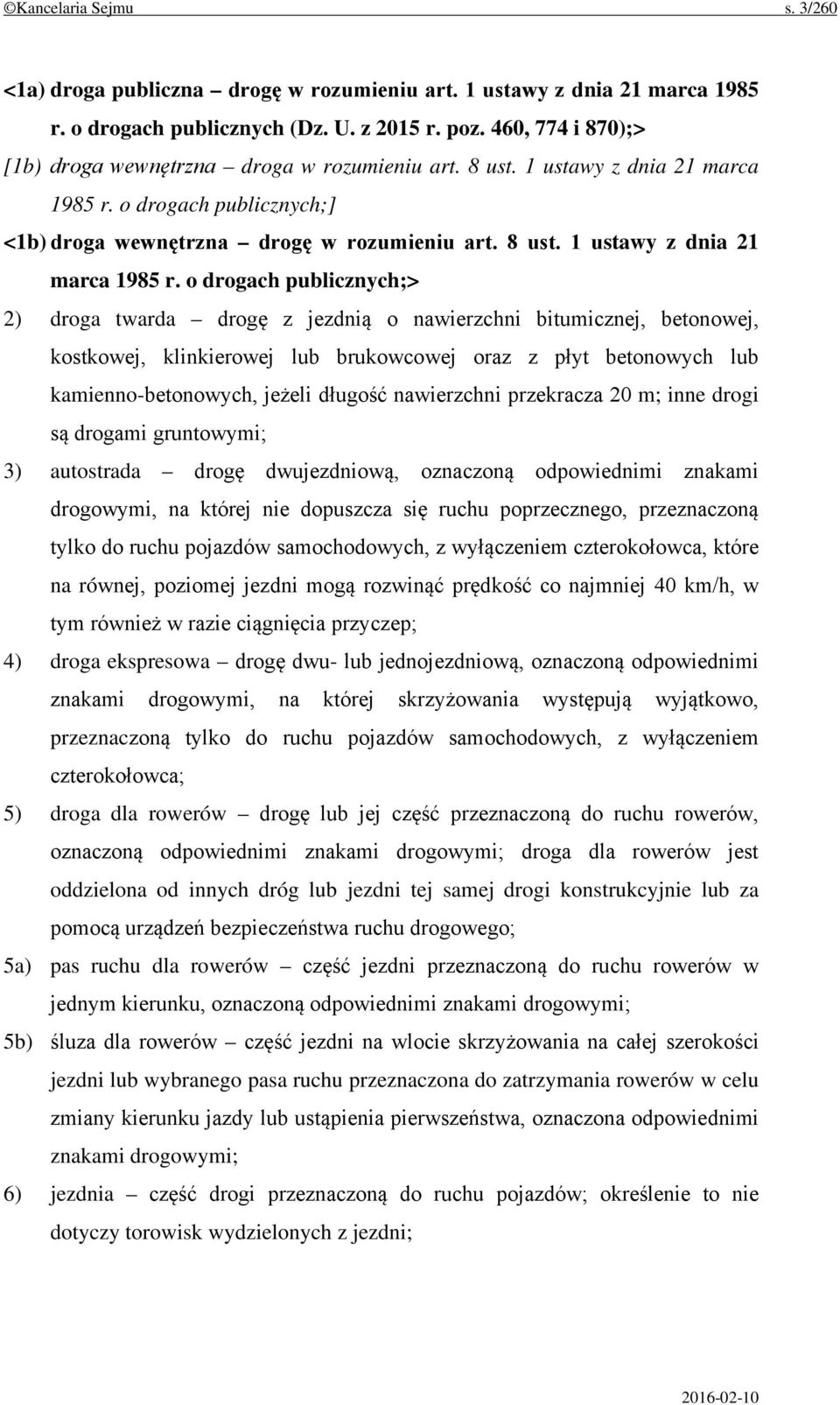 o drogach publicznych;] <1b) droga wewnętrzna drogę w rozumieniu art. 8 ust. 1 ustawy z dnia 21 marca 1985 r.