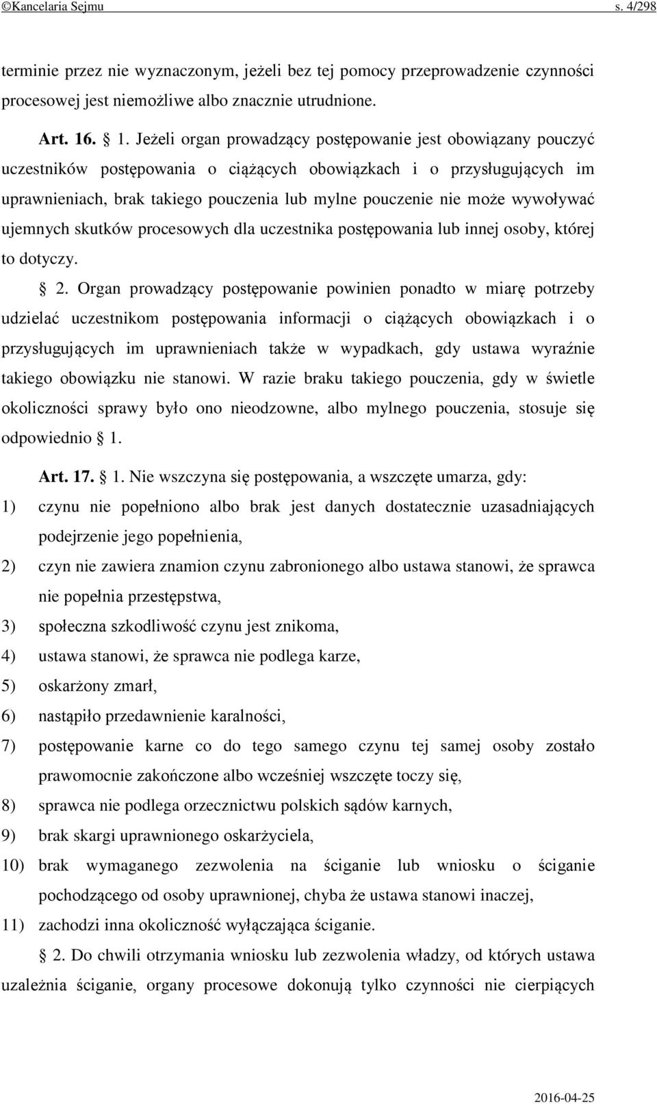 może wywoływać ujemnych skutków procesowych dla uczestnika postępowania lub innej osoby, której to dotyczy. 2.