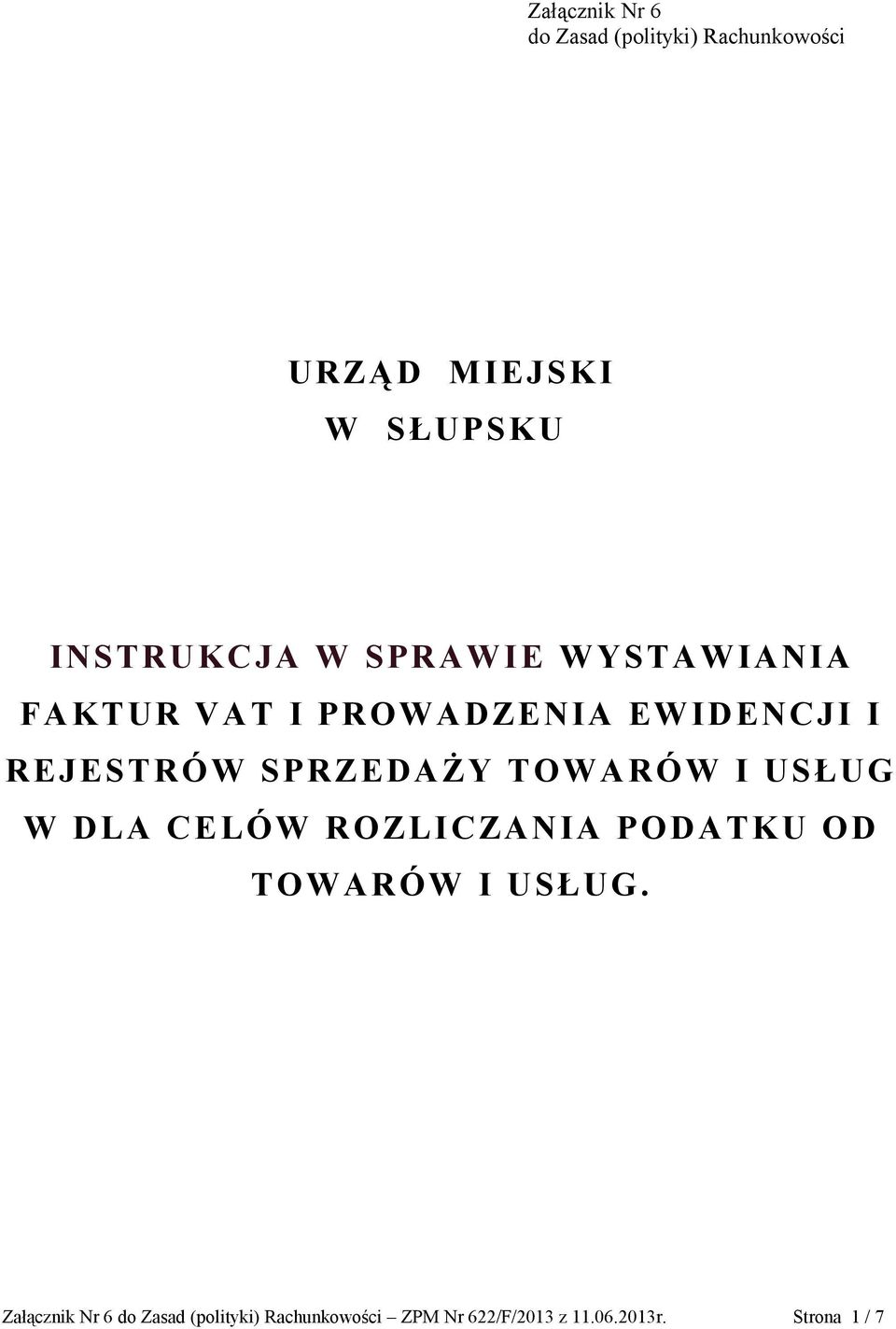 SPRZEDAŻY TOWARÓW I USŁUG W DLA CELÓW ROZLICZANIA PODATKU OD TOWARÓW I USŁUG.