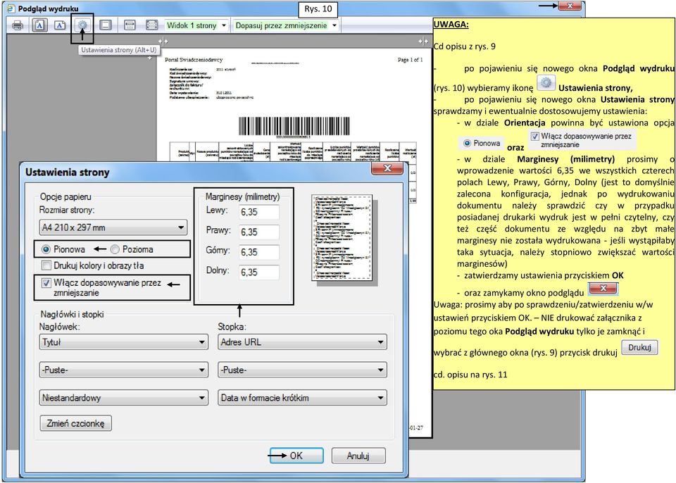 dziale Marginesy (milimetry) prosimy o wprowadzenie wartości 6,35 we wszystkich czterech polach Lewy, Prawy, Górny, Dolny (jest to domyślnie zalecona konfiguracja, jednak po wydrukowaniu dokumentu