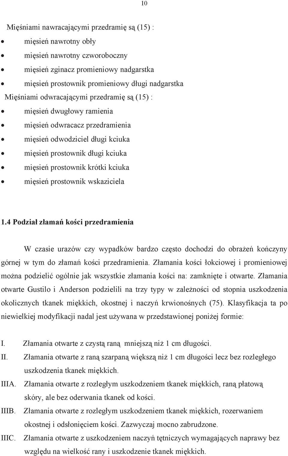 wskaziciela 1.4 Podzia z ama ko ci przedramienia W czasie urazów czy wypadków bardzo cz sto dochodzi do obra e ko czyny górnej w tym do z ama ko ci przedramienia.