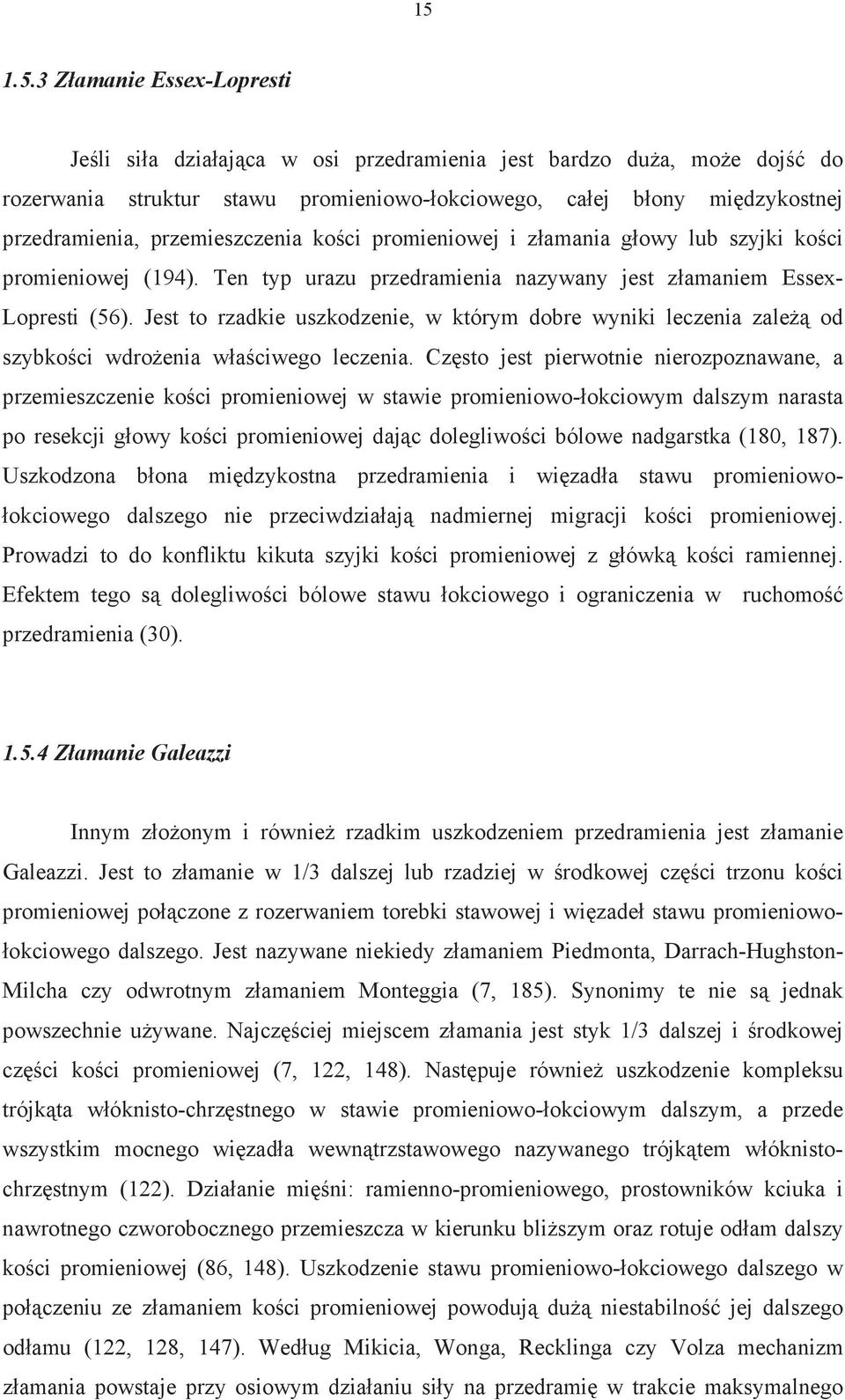 Jest to rzadkie uszkodzenie, w którym dobre wyniki leczenia zale od szybko ci wdro enia w a ciwego leczenia.