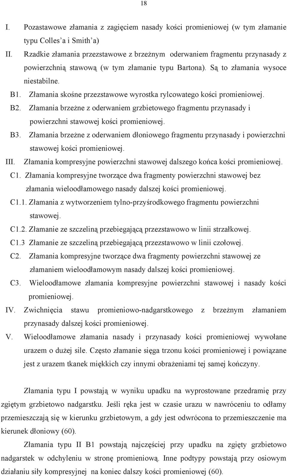 Z amania sko ne przezstawowe wyrostka rylcowatego ko ci promieniowej. B2. Z amania brze ne z oderwaniem grzbietowego fragmentu przynasady i powierzchni stawowej ko ci promieniowej. B3.