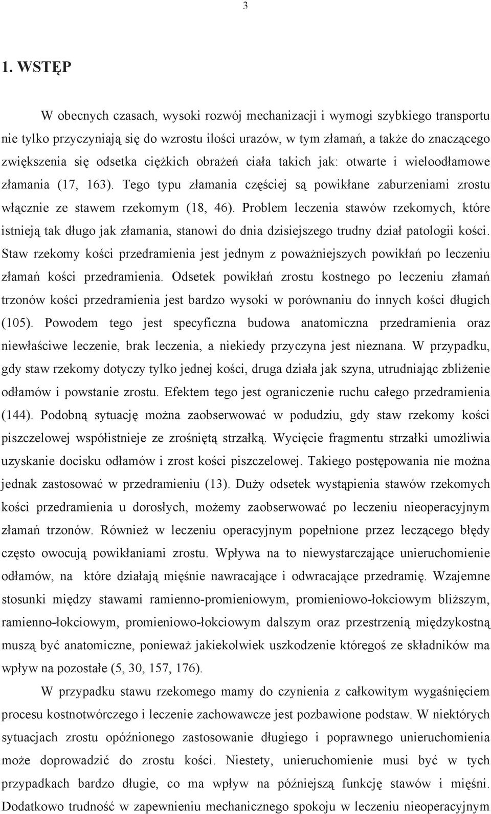 Problem leczenia stawów rzekomych, które istniej tak d ugo jak z amania, stanowi do dnia dzisiejszego trudny dzia patologii ko ci.