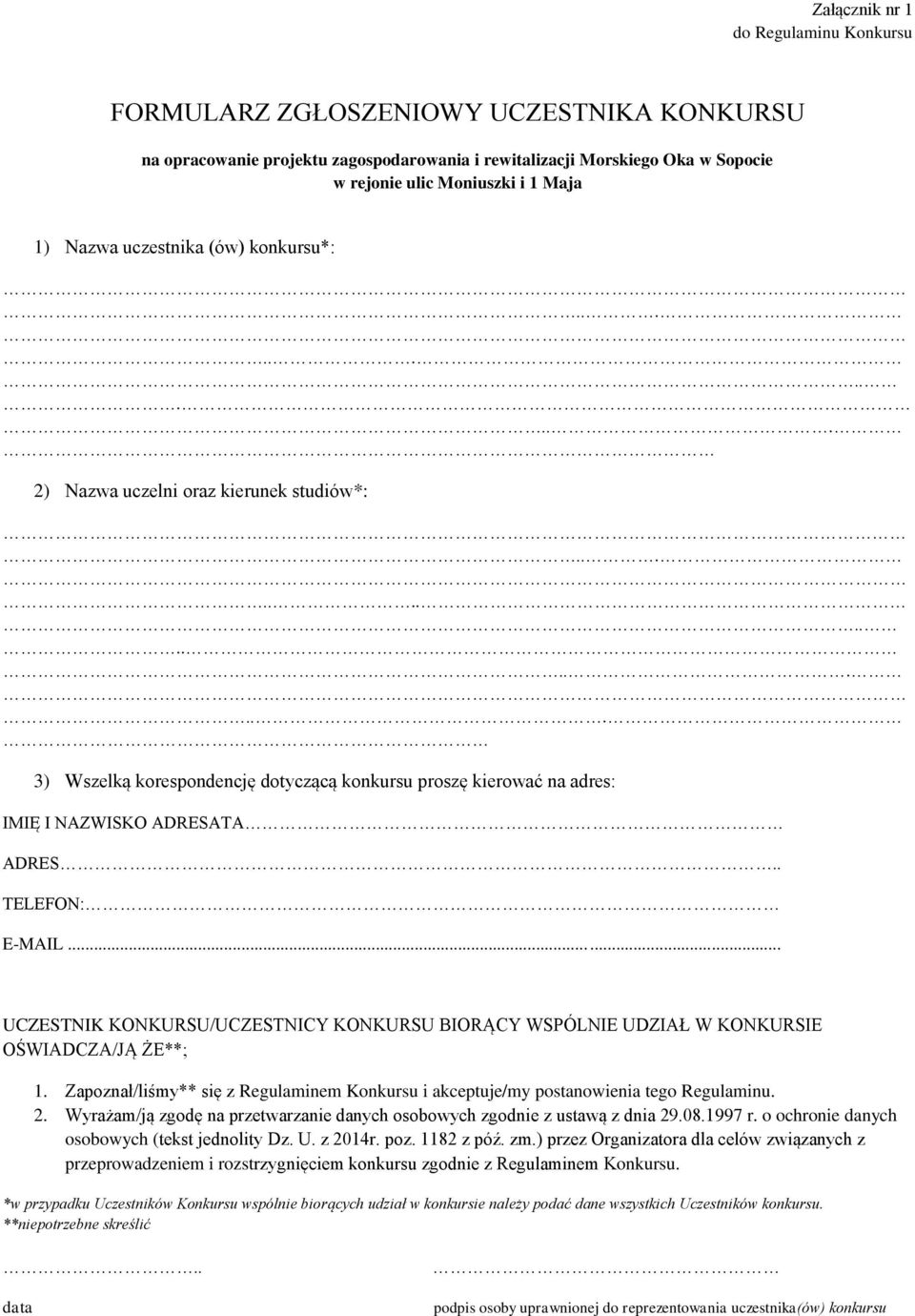 .. UCZESTNIK KONKURSU/UCZESTNICY KONKURSU BIORĄCY WSPÓLNIE UDZIAŁ W KONKURSIE OŚWIADCZA/JĄ ŻE**; 1. Zapoznał/liśmy** się z Regulaminem Konkursu i akceptuje/my postanowienia tego Regulaminu. 2.
