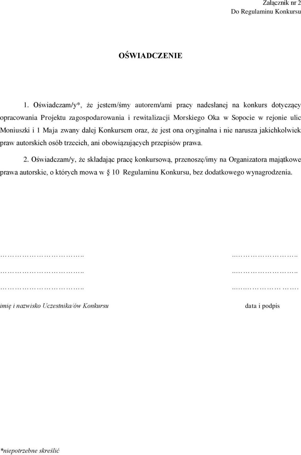 rejonie ulic Moniuszki i 1 Maja zwany dalej Konkursem oraz, że jest ona oryginalna i nie narusza jakichkolwiek praw autorskich osób trzecich, ani obowiązujących