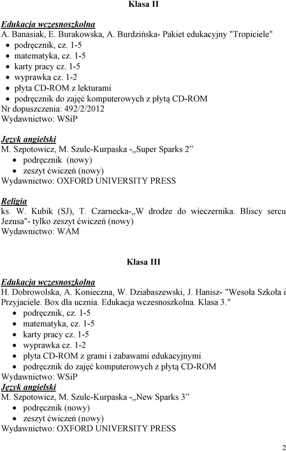 Czarnecka- W drodze do wieczernika. Bliscy sercu Jezusa"- tylko zeszyt ćwiczeń (nowy) Wydawnictwo: WAM Klasa III Edukacja wczesnoszkolna H. Dobrowolska, A. Konieczna, W. Dziabaszewski, J.